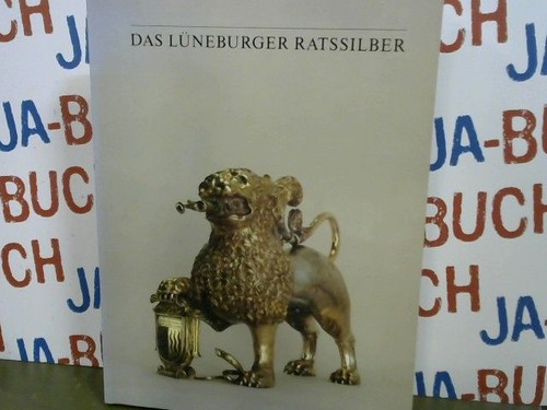 Das lüneburger ratssilber - lüneburger,